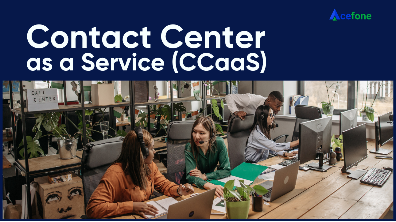 Contact Center as a Service (CCaaS)
